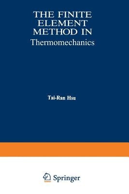 The Finite Element Method in Thermomechanics by Hsu, Tai-Ran