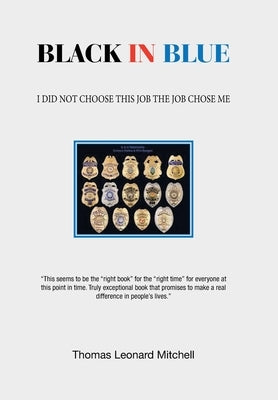 Black in Blue: I Did Not Choose This Job the Job Chose Me by Mitchell, Thomas Leonard
