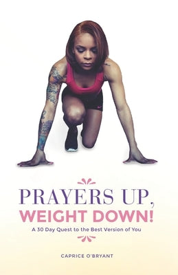 Prayers Up, Weight Down! by O'Bryant Gutierrez, Caprice