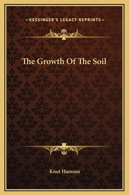 The Growth Of The Soil by Hamsun, Knut