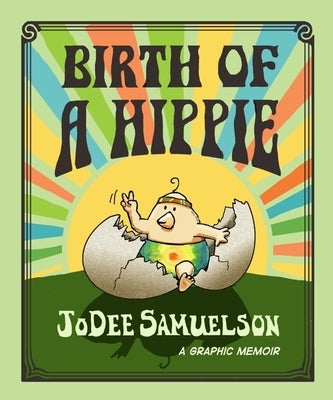 Birth of a Hippie: A Graphic Memoir by Samuelson, Jodee