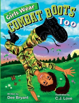 Girls Wear Combat Boots Too by Bryant, Dee