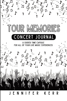 Tour Memories: Concert Journal by Kerr, Jennifer