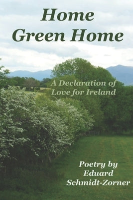 Home Green Home: A Declaration of Love for Ireland by Gilliland, Paul