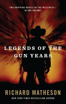 Legends of the Gun Years by Matheson, Richard