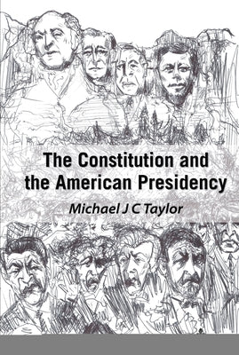 The Constitution and the American Presidency by Taylor, Michael J. C.