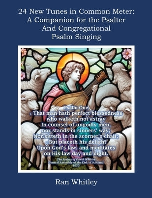 24 New Tunes in Common Meter: A Companion for the Psalter and Congregational Psalm Singing by Whitley, Ran