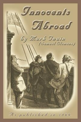 The Innocents Abroad: Or the New Pilgrims' Progress by Twain, Mark