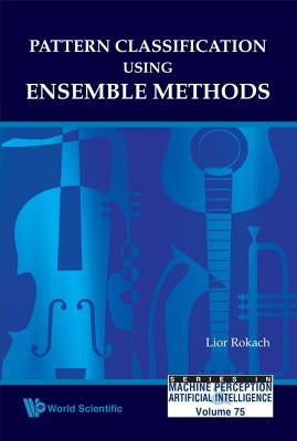 Pattern Classification Using Ensemble Methods by Rokach, Lior