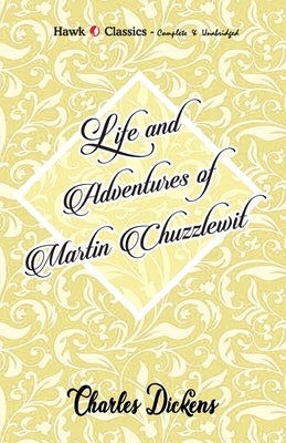 Life and Adventures of Martin Chuzzlewit by Dickens, Charles