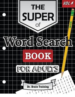 The Super Word Search Book For Adults: Brain Training With The Best Word Search Puzzles Books by Training, Brain