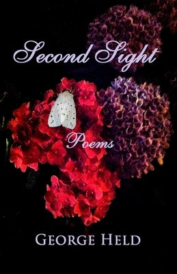Second Sight: Poems by Held, George