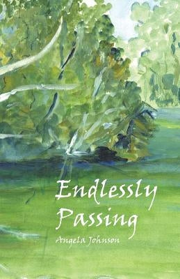 Endlessly Passing by Johnson, Angela