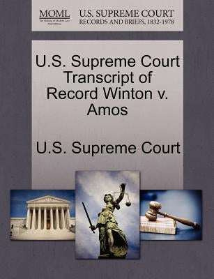 U.S. Supreme Court Transcript of Record Winton V. Amos by U. S. Supreme Court