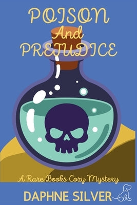 Poison and Prejudice: A Rare Books Cozy Mystery by Silver, Daphne