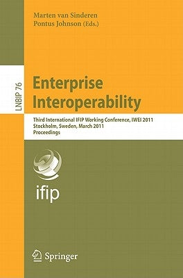 Enterprise Interoperability: Third International IFIP Working Conference, IWEI 2011, Stockholm, Sweden, March 23-24, 2011, Proceedings by Van Sinderen, Marten
