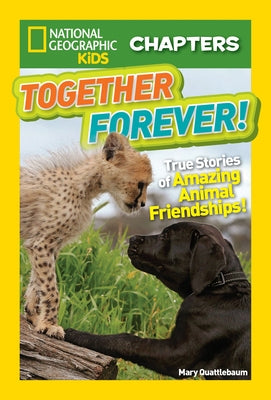 Together Forever: True Stories of Amazing Animal Friendships! by Quattlebaum, Mary