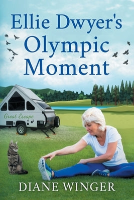 Ellie Dwyer's Olympic Moment: Book 6 of the Ellie Dwyer Series by Winger, Diane