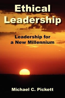 Ethical Leadership by Pickett, Michael C.