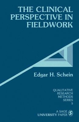 The Clinical Perspective in Fieldwork by Schein, Edgar H.