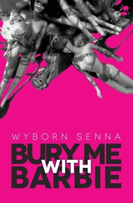 Bury Me With Barbie by Senna, Wyborn