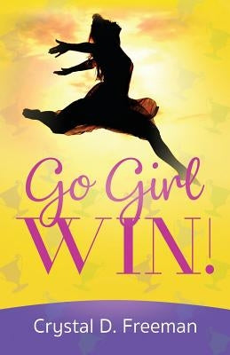 Go Girl, WIN by Freeman, Crystal
