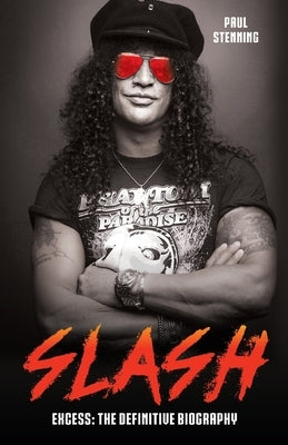 Slash - Surviving Guns N' Roses, Velvet Revolver and Rock's Snake Pit by Stenning, Paul