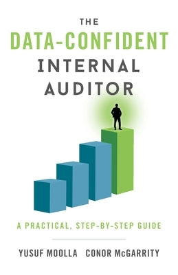 The Data-Confident Internal Auditor: A Practical, Step-by-Step Guide by Moolla, Yusuf