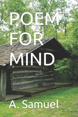Poem for Mind by Samuel, A.
