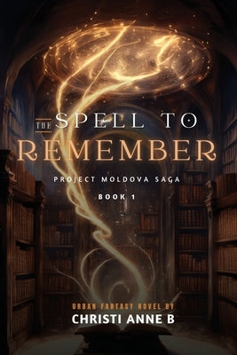 The Spell to Remember by B, Christi Anne