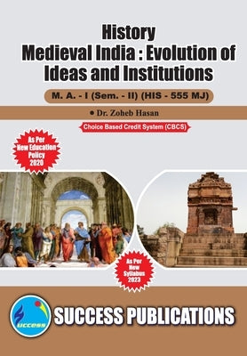 Medieval India: Evolutin of Ideas and Institutions, First Year, M.A, Sem-II-English by Dr Zoheb Hasan