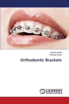 Orthodontic Brackets by Anand Hanish