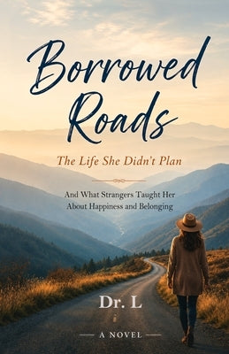 Borrowed Roads: The Life She Didn't Plan by L.