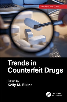 Trends in Counterfeit Drugs by Elkins, Kelly M.
