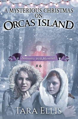 A Mysterious Christmas on Orcas Island by Ellis, Tara