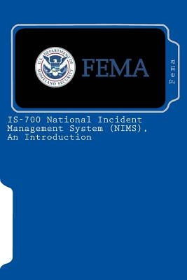 IS-700 National Incident Management System (NIMS), An Introduction by Fema
