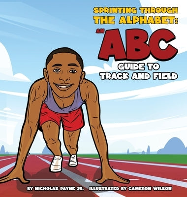 Sprinting Through The Alphabet: An ABC Guide to Track and Field by Payne, Nicholas