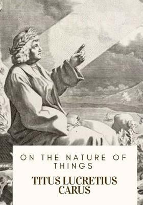 On the Nature of Things by Leonard, William Ellery
