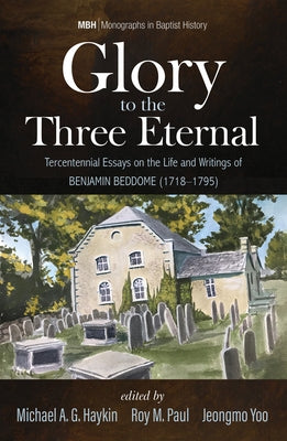 Glory to the Three Eternal by Haykin, Michael A. G.