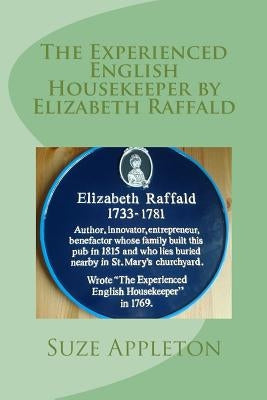 The Experienced English Housekeeper by Elizabeth Raffald by Appleton, Suze