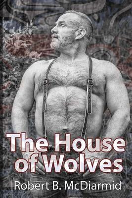 The House of Wolves by McDiarmid, Robert B.
