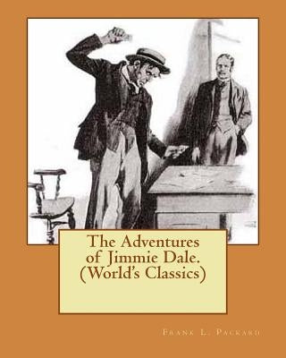 The Adventures of Jimmie Dale. (World's Classics) by Packard, Frank L.