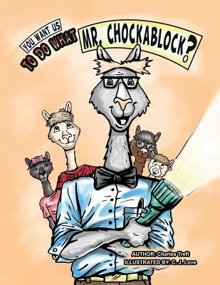 You want us to do what Mr. Chockablock? by Love, Charlie