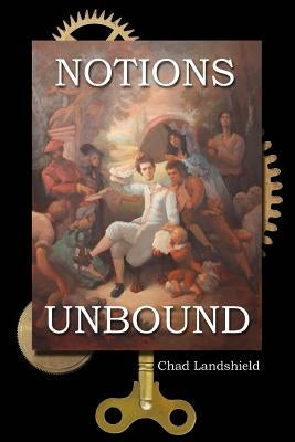 Notions Unbound by Landshield, Chad