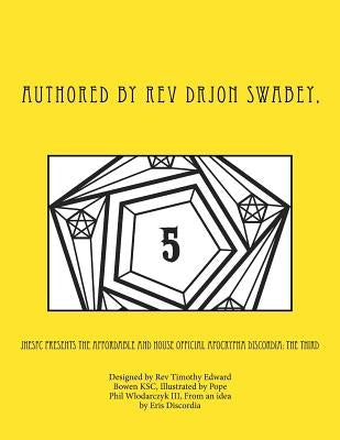 JHESFC Presents The Affordable and House Official Apocrypha Discordia: The Third by Bowen Ksc, Timothy Edward
