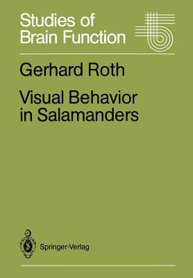 Visual Behavior in Salamanders by Roth, Gerhard