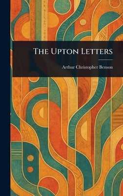 The Upton Letters by Benson, Arthur Christopher