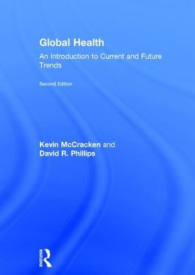 Global Health: An Introduction to Current and Future Trends by McCracken, Kevin