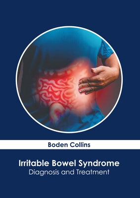 Irritable Bowel Syndrome: Diagnosis and Treatment by Collins, Boden