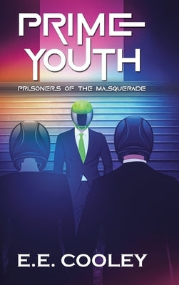 Prime Youth: Prisoners of the Masquerade by Cooley, E. E.
